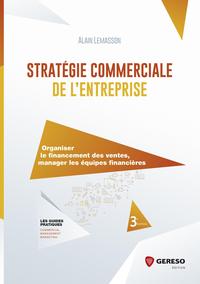 STRATEGIE COMMERCIALE DE L ENTREPRISE - ORGANISER LE FINANCEMENT DES VENTES - MANAGER LES EQUIPES FI