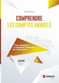 COMPRENDRE LES COMPTES ANNUELS - POUR AMELIORER LA SITUATION FINANCIERE DE L'ENTREPRISE