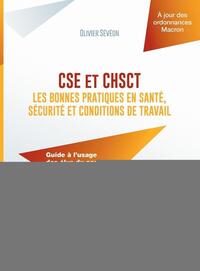 CSE ET CHSCT : LES BONNES PRATIQUES EN SANTE, SECURITE ET CONDITIONS DE TRAVAIL - GUIDE A L'USAGE DE