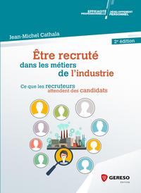 ETRE RECRUTE DANS LES METIERS DE L INDUSTRIE