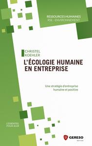L'ECOLOGIE HUMAINE EN ENTREPRISE - UNE STRATEGIE D'ENTREPRISE HUMAINE ET POSITIVE