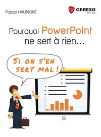 POURQUOI POWERPOINT NE SERT A RIEN... SI ON S'EN SERT MAL !