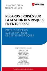 REGARDS CROISES SUR LA GESTION DES RISQUES EN ENTREPRISE - PAROLES D'EXPERTS SUR LES PRATIQUES DE GE