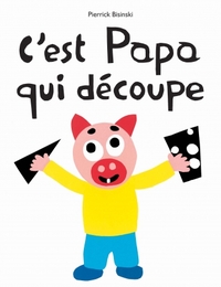 c'est papa qui decoupe
