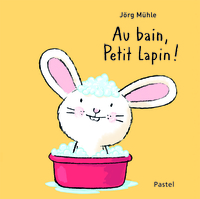 AU BAIN, PETIT LAPIN !