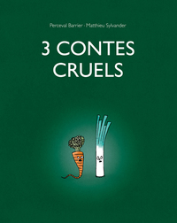 3 contes cruels