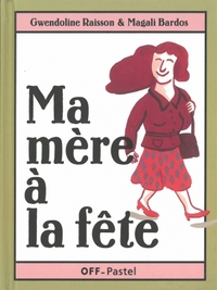 MA MERE A LA FETE