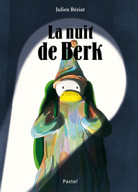 BERK ET LE MANGE-DOUDOUS - T03 - LA NUIT DE BERK