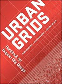 URBAN GRIDS - HANDBOOK FOR REGULAR CITY DESIGN /ANGLAIS
