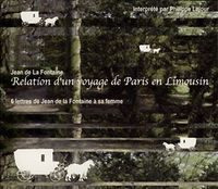 RELATION D'UN VOYAGE DE PARIS EN LIMOUSIN - 6 LETTRES DE JEAN DE LA FONTAINE A SA FEMME - AUDIO