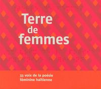 TERRE DE FEMMES - 33 VOIX DE LA POESIE FEMININE HAITIENNE - AUDIO