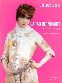 SARAH BERNHARDT - L'ART ET LA VIE