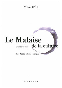 Le Malaise de la culture - Essai sur la crise du "modèle culturel" français