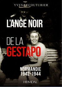 L'ANGE NOIR DE LA GESTAPO - NORMANDIE 1942-1944