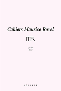 Cahiers Maurice Ravel - numéro 19 2017