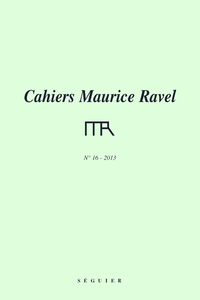 Cahiers Maurice Ravel - numéro 16 2013-2014