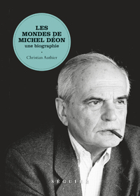 Les Mondes de Michel Deon - Une biographie