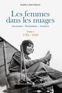 LES FEMMES DANS LES NUAGES _ TOME 1 _ 1784-1918