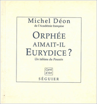 Orphée aimait-il Eurydice ? - Un tableau du poussin