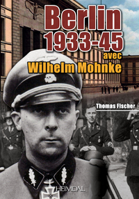 BERLIN 1933-1945 AVEC WILHEM MOHNKE