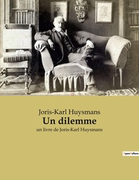 UN DILEMME - UN LIVRE DE JORIS-KARL HUYSMANS