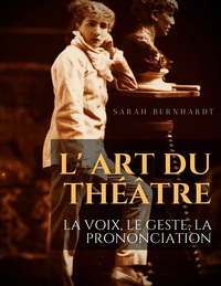 L' Art du théâtre : La voix, le geste, la prononciation