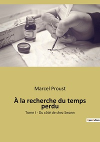A LA RECHERCHE DU TEMPS PERDU - TOME I - DU COTE DE CHEZ SWANN