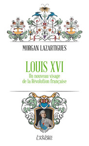 Louis XVI - Un nouveau visage de la Révolution française