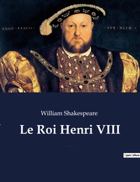 LE ROI HENRI VIII - LA FAMEUSE HISTOIRE DE LA VIE DU ROI HENRI LE HUITIEME (THE FAMOUS HISTORY OF TH