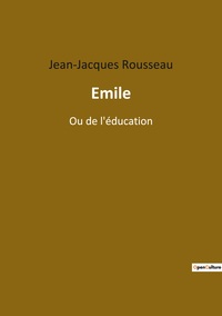 EMILE - OU DE L'EDUCATION