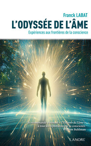 L'ODYSSEE DE L'AME - EXPERIENCES AUX FRONTIERES DE LA CONSCIENCE