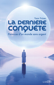 La dernière conquête - Prémices d'un monde sans argent