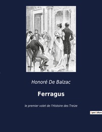 FERRAGUS - LE PREMIER VOLET DE L'HISTOIRE DES TREIZE