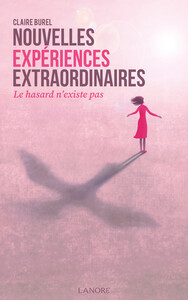 Nouvelles expériences extraordinaires - Le hasard n'existe pas