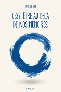 OSEZ-ETRE AU-DELA DE NOS MEMOIRES