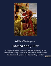 ROMEO AND JULIET - A TRAGEDY WRITTEN BY WILLIAM SHAKESPEARE EARLY IN HIS CAREER ABOUT TWO YOUNG ITAL