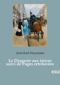 LE DRAGEOIR AUX EPICES SUIVI DE PAGES RETROUVEES