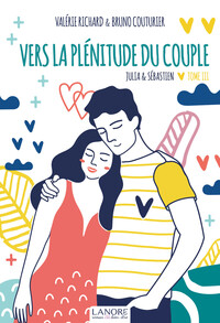 Vers la plénitude du couple - Julia & Sébastien Tome 3