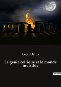 Le génie celtique et le monde invisible