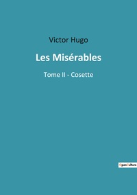 LES MISERABLES - TOME II - COSETTE