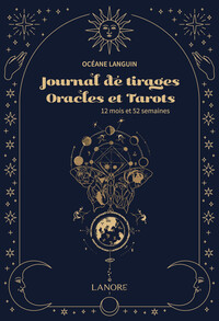 JOURNAL DE TIRAGES - ORACLES ET TAROTS - 12 MOIS ET 52 SEMAINES