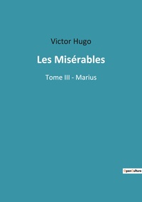 LES MISERABLES - TOME III - MARIUS