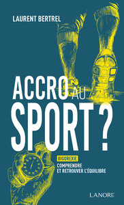 Accro au sport ? Bigorexie : comprendre et retrouver l'équilibre