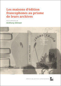 Les maisons d'édition francophones au prisme de leurs archives