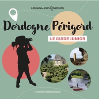 DORDOGNE PERIGORD - LE GUIDE JUNIOR