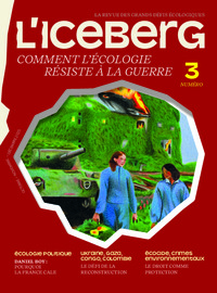 L'ICEBERG N°3 - Comment l'écologie résiste à la guerre