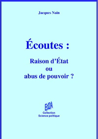 ECOUTES : RAISON D'ETAT OU ABUS DE POUVOIR ?