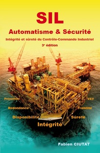 SIL Automatisme & Sécurité - Intégrité et sûreté du Contrôle-Commande Industriel 3e édition