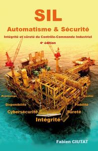 SIL AUTOMATISME & SECURITE - INTEGRITE ET SURETE DU CONTROLE-COMMANDE INDUSTRIEL - 4E EDITION