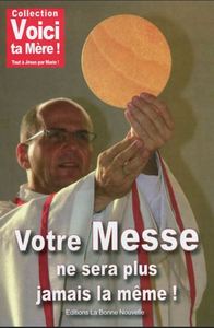 VOTRE MESSE NE SERA PLUS JAMAIS LA MEME